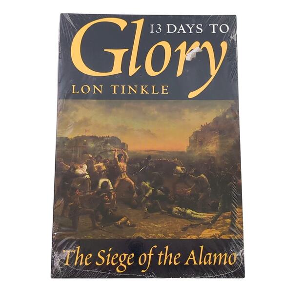 13 Days to Glory The Siege of the Alamo by Lon Tinkle 1985 NEW Sealed Texas A&M - Picture 1 of 3